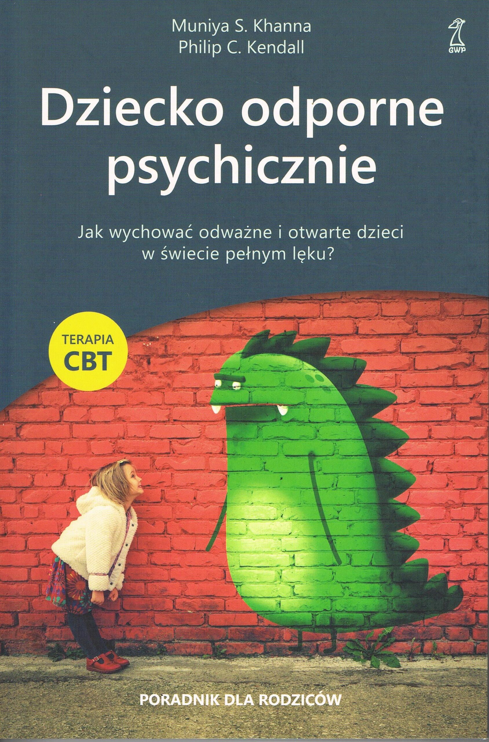 dziecko-odporne-psychicznie-jak-wychowac-odwazne-i-otwarte-dzieci-w-swiecie-pelnym-leku-terapia-cbt